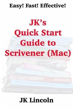 JK's Quick Start Guide to Scrivener (Mac) - Lincoln, Jk