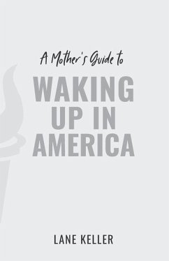 A Mother's Guide to Waking Up in America - Keller, Lane