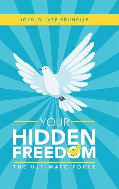 Your Hidden Freedom - Brunelle, John Oliver