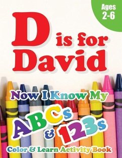 D is for David: Now I Know My ABCs and 123s Coloring & Activity Book with Writing and Spelling Exercises (Age 2-6) 128 Pages - Learning Books, Crawford House