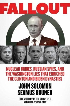 Fallout: Nuclear Bribes, Russian Spies, and the Washington Lies That Enriched the Clinton and Biden Dynasties - Solomon, John; Bruner, Seamus