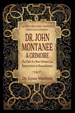 Dr. John Montanee: A Grimoire: The Path of a New Orleans Loa, Resurrection in Remembrance - Martinié, Louie