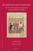 Doctrinal Instruction in Early Islam: The Book of the Explanation of the Sunna by Ghul&#257;m Khal&#299;l (D. 275/888)
