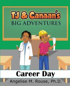 TJ & Canaan's Big Adventure: Career Day - Rouse, Angelise M.