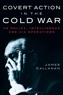 Covert Action in the Cold War - Callanan, James