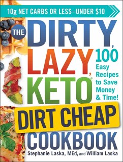 The DIRTY, LAZY, KETO Dirt Cheap Cookbook - Laska, Stephanie; Laska, William