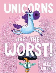 Unicorns Are the Worst! - Willan, Alex