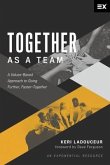 Together as a Team: A Values-Based Approach to Going Further, Faster-Together