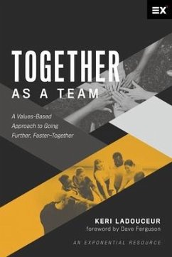 Together as a Team: A Values-Based Approach to Going Further, Faster-Together - Ladouceur, Keri