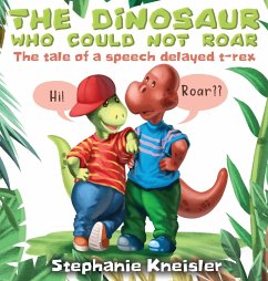 The Dinosaur Who Could Not Roar - Kneisler, Stephanie