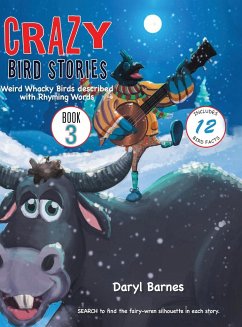 Crazy Bird Stories: Weird Whacky Birds described with Rhyming Words Book 3 - Barnes, Daryl