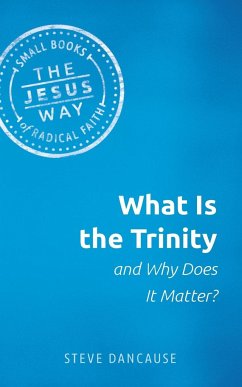 What Is the Trinity and Why Does It Matter? - Dancause, Steve