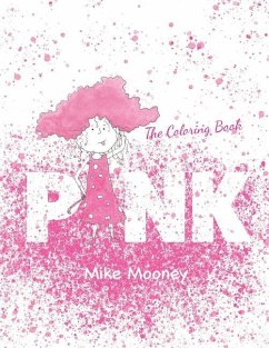 Pink- The Coloring Book: A colorful and imaginative picture book exploring color. - Mooney, Mike