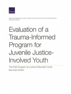 Evaluation of a Trauma-Informed Program for Juvenile Justice-Involved Youth: The Pilot Program at Lookout Mountain Youth Services Center - Holliday, Stephanie Brooks; Taylor, Jirka; Hunt, Priscillia