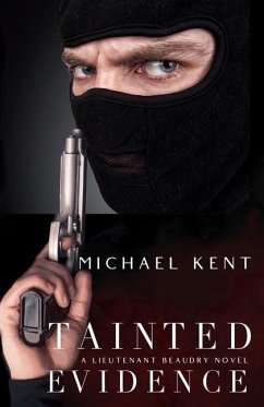 Tainted Evidence: A lieutenant Beaudry Novel - Kent, Michael