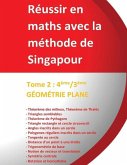 Tome 2 4ème/3ème - GÉOMÉTRIE PLANE - Réussir en maths avec la méthode de Singapour: Réussir en maths avec la méthode de Singapour du simple au complex