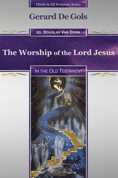 The Worship of the Lord Jesus in the Old Testament - De Gols, Gerard