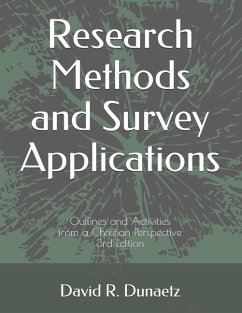 Research Methods and Survey Applications: Outlines and Activities from a Christian Perspective, 3rd Edition - Dunaetz, David Robert