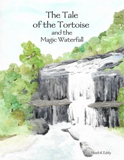 The Tale of the Tortoise and the Magic Waterfall - Eddy, Heidi K