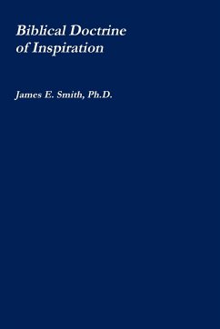 The Biblical Doctrine of Inspiration - Smith, Ph. D. James E.