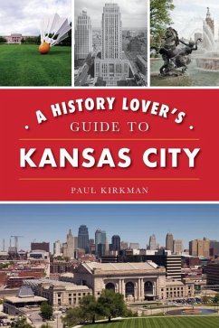 A History Lover's Guide to Kansas City - Kirkman, Paul