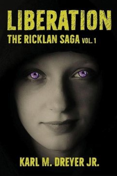 Liberation: The Ricklan Saga Vol. 1 - Dreyer Jr, Karl M.