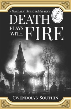 Death Plays With Fire: (A Margaret Spencer Mystery) - Southin, Gwendolyn