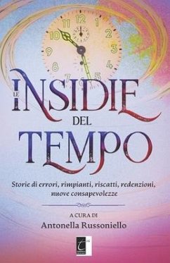 Le insidie del tempo: Storie di errori, rimpianti, riscatti, redenzioni, nuove consapevolezze - Russoniello, Antonella