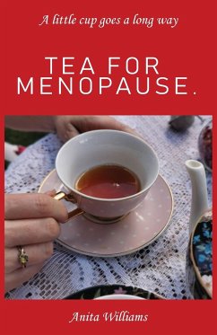 Tea for Menopause. - Williams, Anita Carolyn