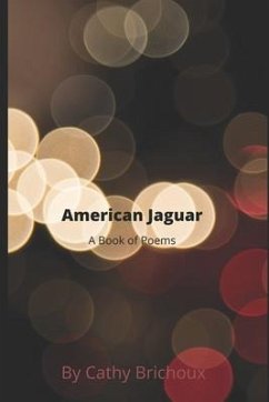 American Jaguar A Book of Poems - Brichoux, Cathy