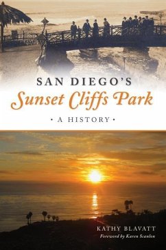 San Diego's Sunset Cliffs Park: A History - Blavatt, Kathy