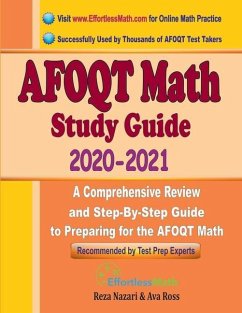 AFOQT Math Study Guide 2020 - 2021: A Comprehensive Review and Step-By-Step Guide to Preparing for the AFOQT Math - Ross, Ava; Nazari, Reza