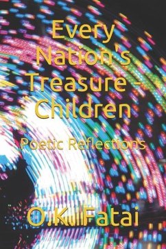 Every Nation's Treasure - Children: Poetic Reflections - Fatai, O. K.