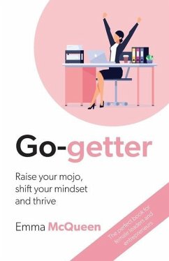 Go-getter: Raise your mojo, shift your mindset and thrive - McQueen, Emma