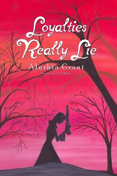 Loyalties Really Lie - Grant, Alyshia
