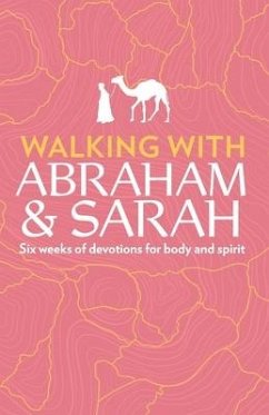 Walking with Abraham and Sarah: Six Weeks of Devotions for Body and Spirit - Miller, Susan Martins