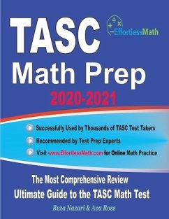 TASC Math Prep 2020-2021: The Most Comprehensive Review and Ultimate Guide to the TASC Math Test - Ross, Ava; Nazari, Reza