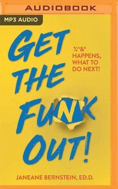 Get the Funk Out!: %^&* Happens, What to Do Next! - Bernstein, Janeane