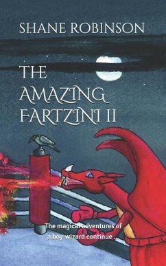 The Amazing Fartzini II: The magical adventures of a boy wizard continue ... - Robinson, Shane