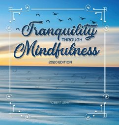 Tranquility Through Mindfulness: 2020 Edition - Leihy, Robert