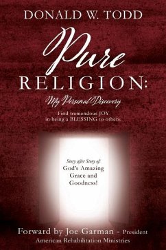 Pure Religion: Find tremendous JOY in being a BLESSING to others! - Todd, Donald W.