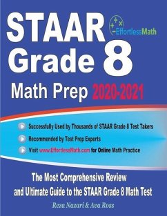 STAAR Grade 8 Math Prep 2020-2021: The Most Comprehensive Review and Ultimate Guide to the STAAR Math Test - Ross, Ava; Nazari, Reza