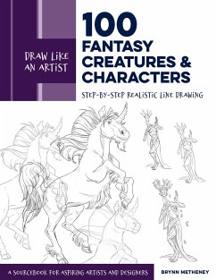 Draw Like an Artist: 100 Fantasy Creatures and Characters - Metheney, Brynn