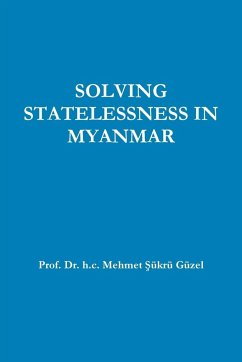 SOLVING STATELESSNESS IN MYANMAR - Güzel, h. c. Mehmet ¿ükrü