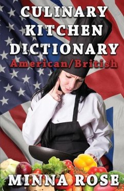 Culinary Kitchen Dictionary: American/British - Rose, Minna