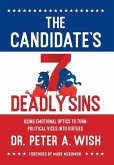 The Candidate's 7 Deadly Sins: Using Emotional Optics to Turn Political Vices into Virtues