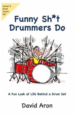 Funny Sh*t Drummers Do: A Fun Look at Life Behind a Drum Set - Aron, David