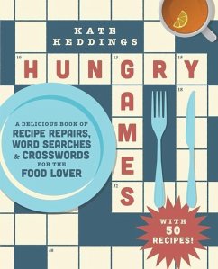 Hungry Games: A Delicious Book of Recipe Repairs, Word Searches & Crosswords for the Food Lover - Heddings, Kate
