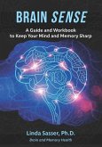 Brain SENSE: A Guide and Workbook to Keep Your Mind and Memory Sharp