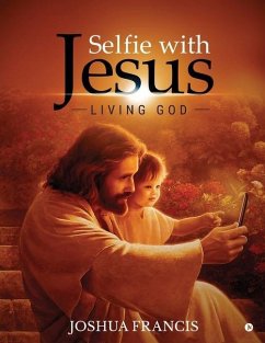 Selfie with Jesus: Living God - Joshua Francis